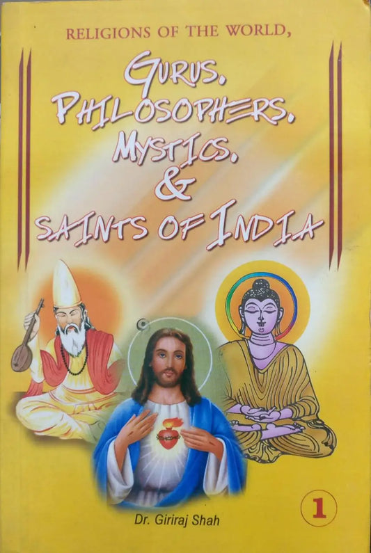 GURUS PHILOSOPHERS MYSTICS & SAINTS OF INDIA ( in 2 PART)