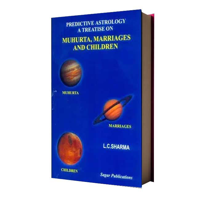 Predictive Astrology : A Treatise on Muhurta, Marriages & Children
